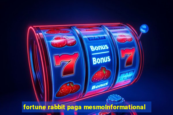 fortune rabbit paga mesmoInformational