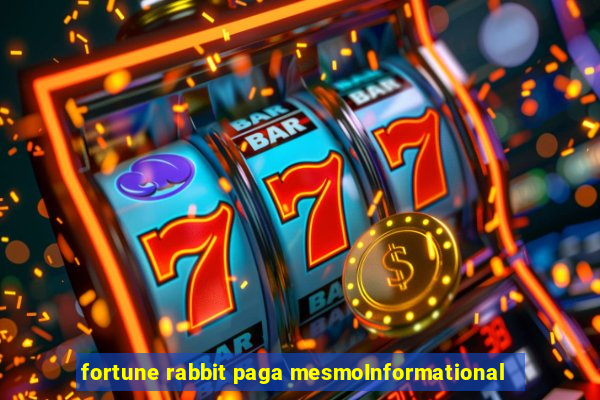 fortune rabbit paga mesmoInformational