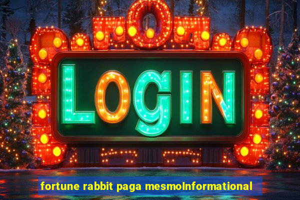 fortune rabbit paga mesmoInformational