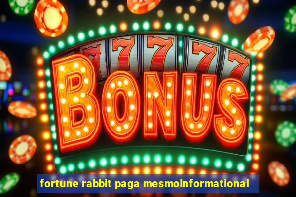 fortune rabbit paga mesmoInformational