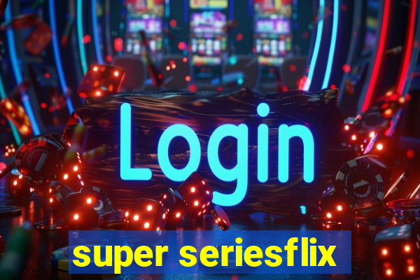 super seriesflix