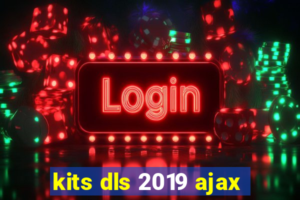 kits dls 2019 ajax