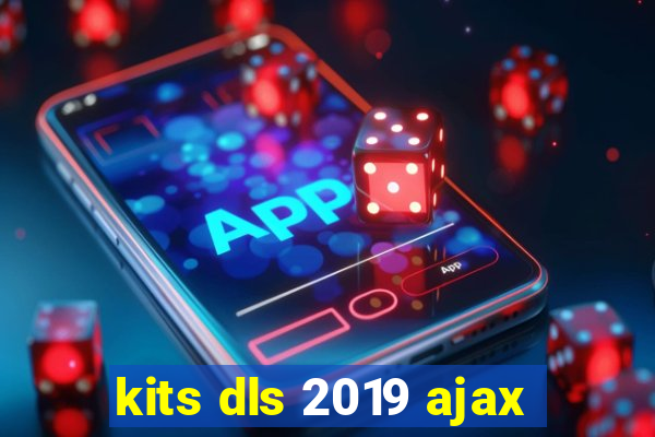 kits dls 2019 ajax