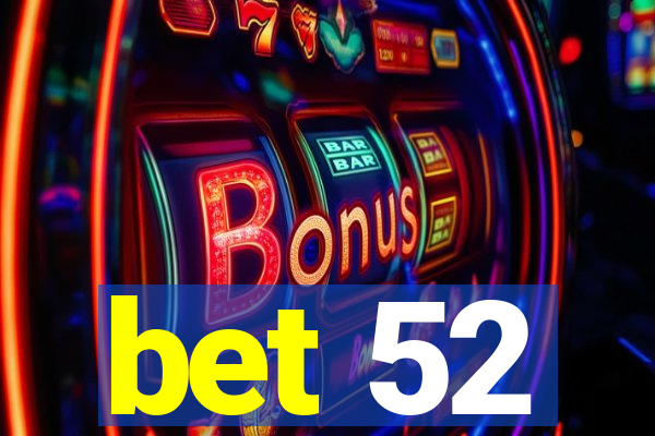 bet 52