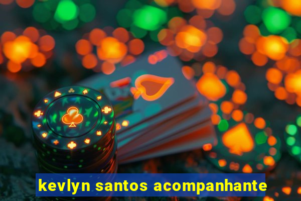 kevlyn santos acompanhante