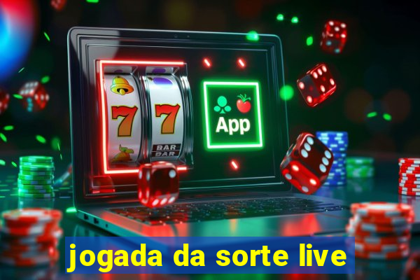 jogada da sorte live