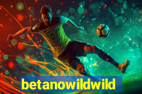 betanowildwild