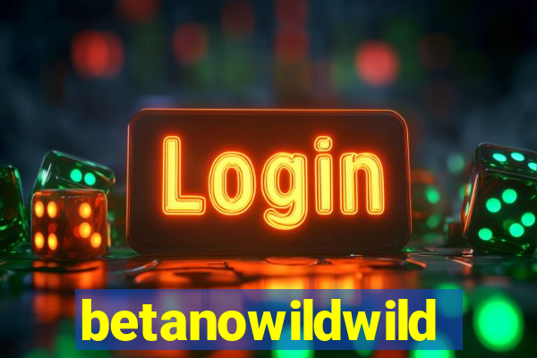 betanowildwild