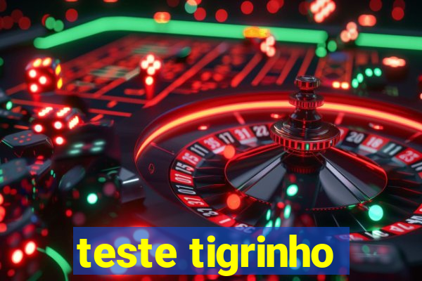 teste tigrinho