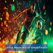 cifra maria maria simplificada