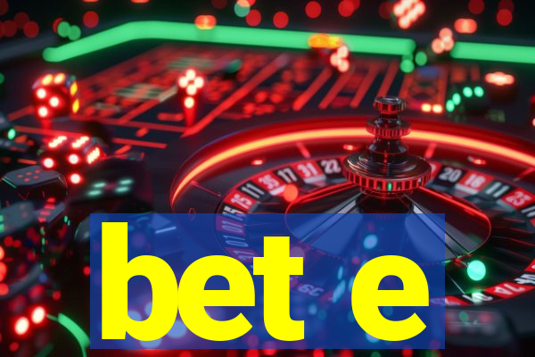 bet e