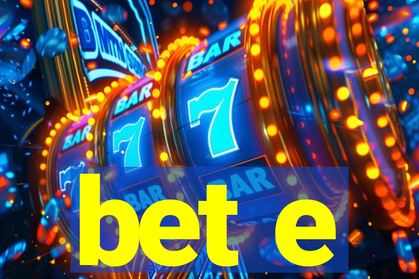 bet e