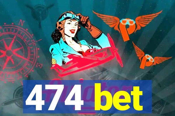 474 bet