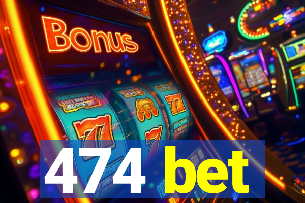 474 bet