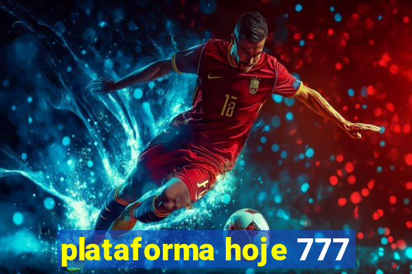 plataforma hoje 777