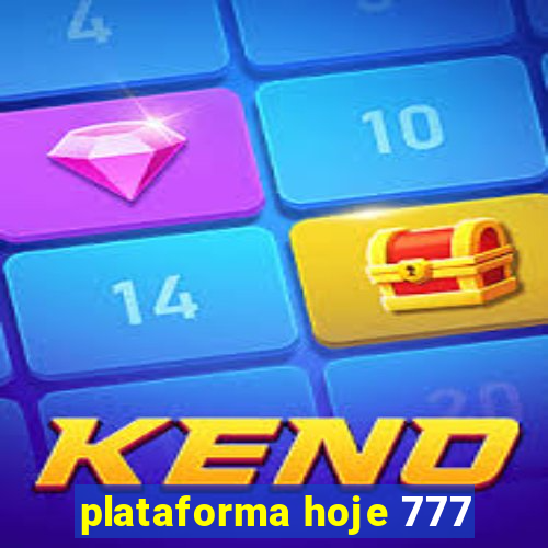 plataforma hoje 777