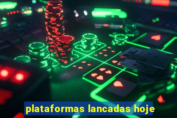 plataformas lancadas hoje