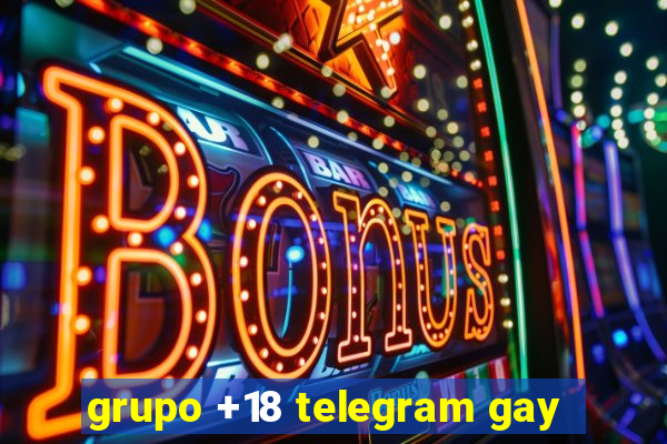 grupo +18 telegram gay