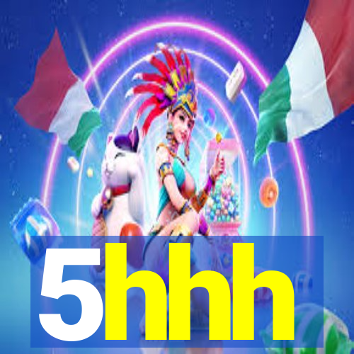 5hhh