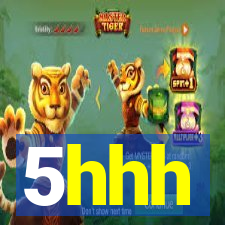 5hhh