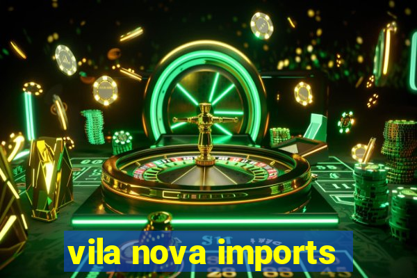 vila nova imports