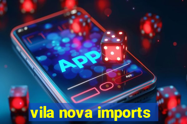 vila nova imports