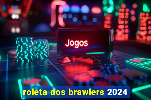 roleta dos brawlers 2024