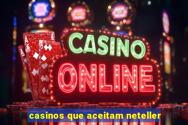 casinos que aceitam neteller