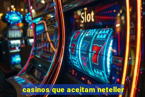 casinos que aceitam neteller