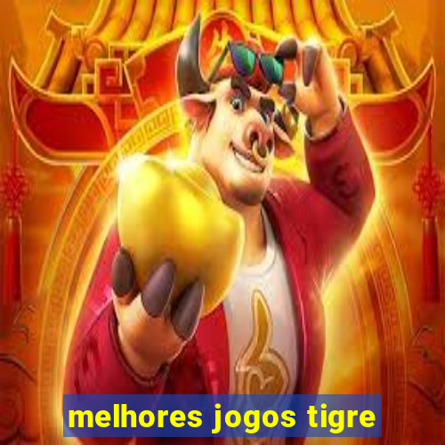 melhores jogos tigre