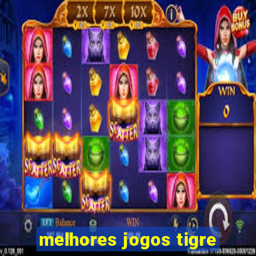 melhores jogos tigre