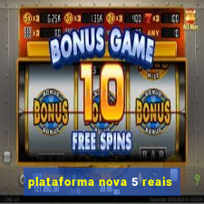 plataforma nova 5 reais