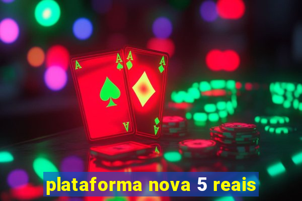 plataforma nova 5 reais