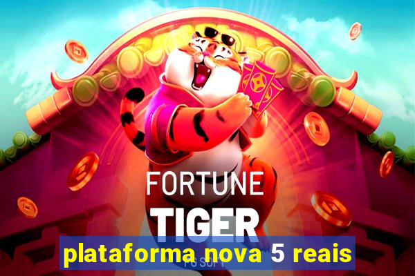 plataforma nova 5 reais