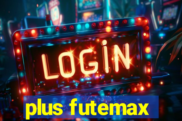 plus futemax