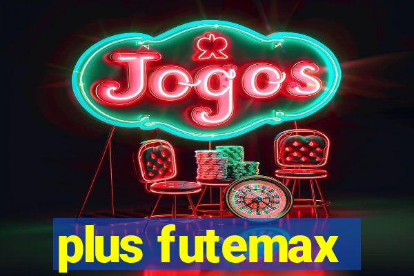 plus futemax