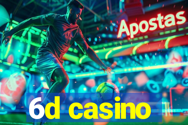 6d casino