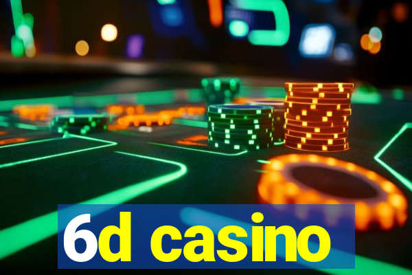 6d casino