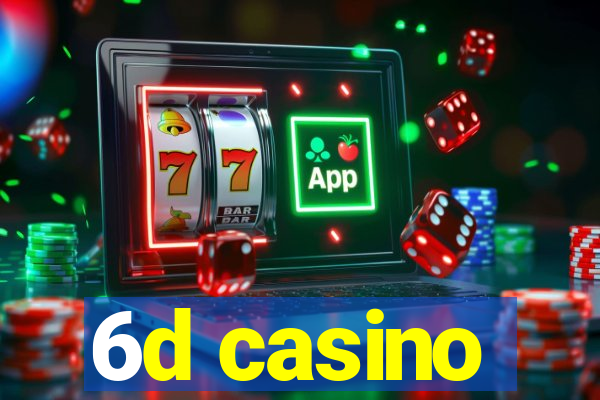 6d casino