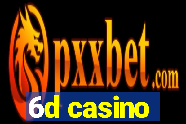 6d casino