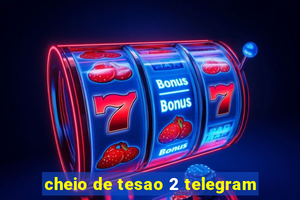 cheio de tesao 2 telegram