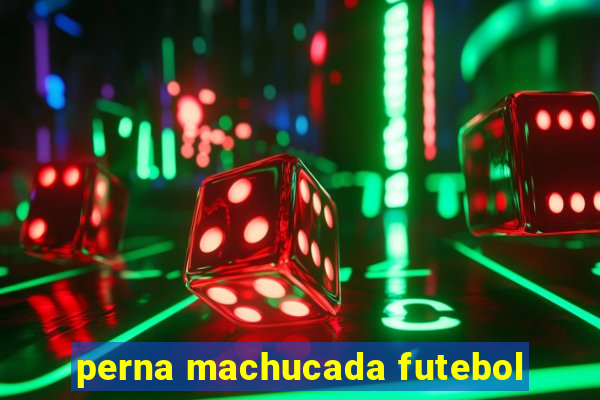 perna machucada futebol