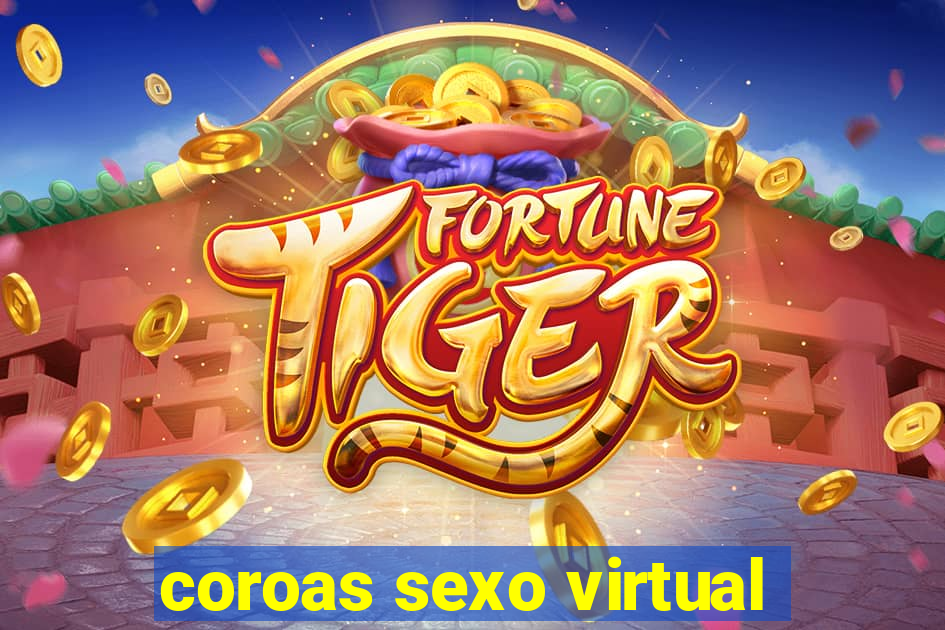 coroas sexo virtual