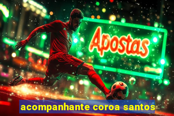 acompanhante coroa santos