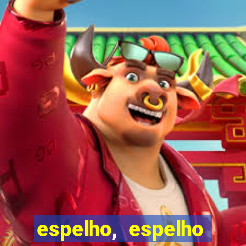 espelho, espelho meu topflix