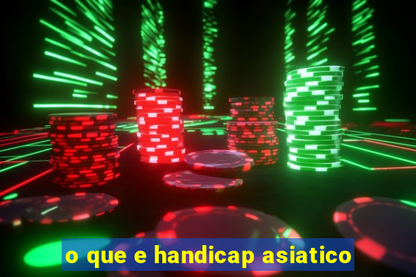 o que e handicap asiatico