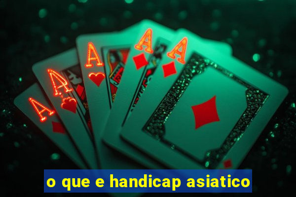 o que e handicap asiatico