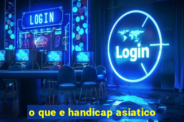 o que e handicap asiatico