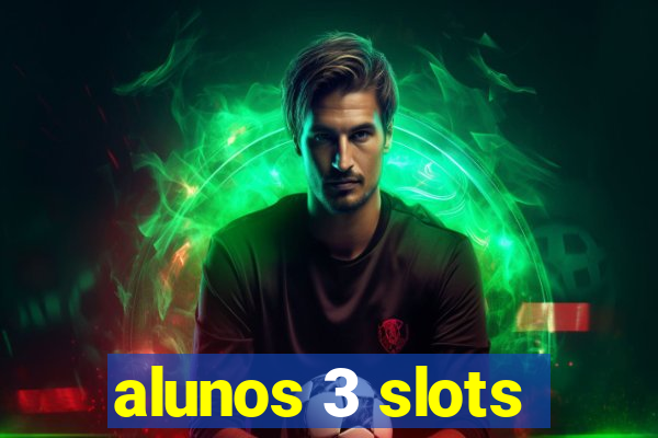 alunos 3 slots