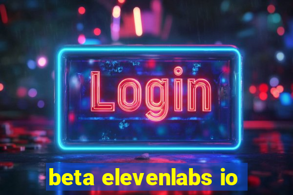 beta elevenlabs io